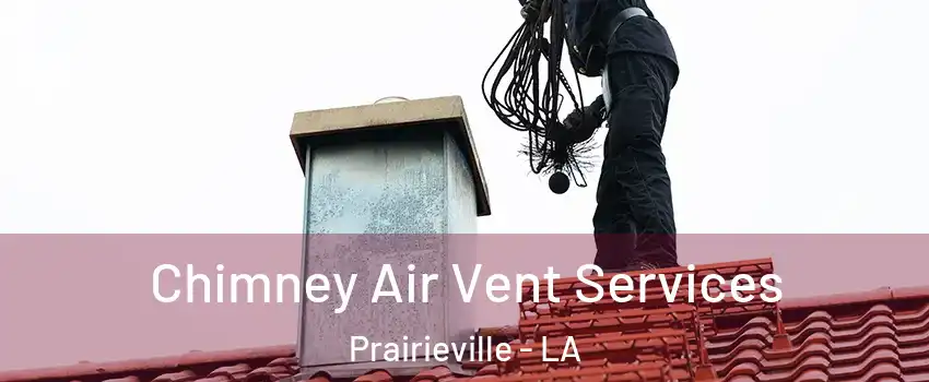  Chimney Air Vent Services Prairieville - LA