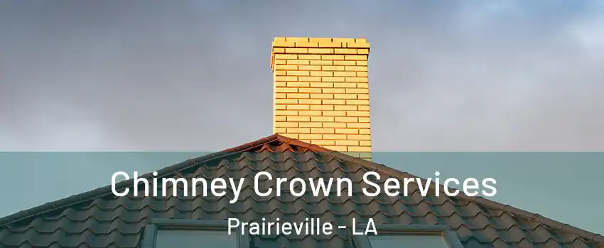  Chimney Crown Services Prairieville - LA