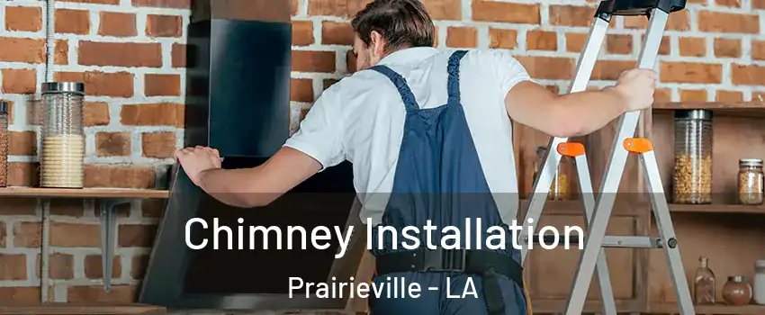  Chimney Installation Prairieville - LA