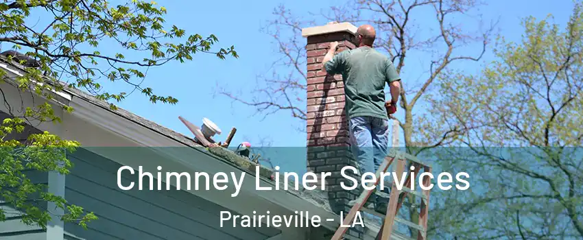  Chimney Liner Services Prairieville - LA