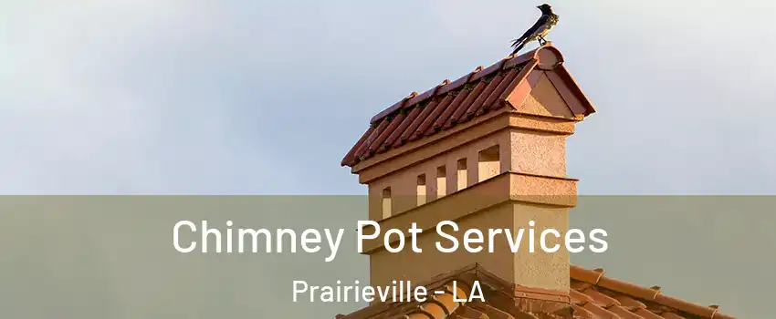  Chimney Pot Services Prairieville - LA