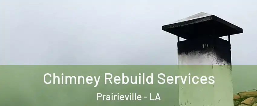  Chimney Rebuild Services Prairieville - LA