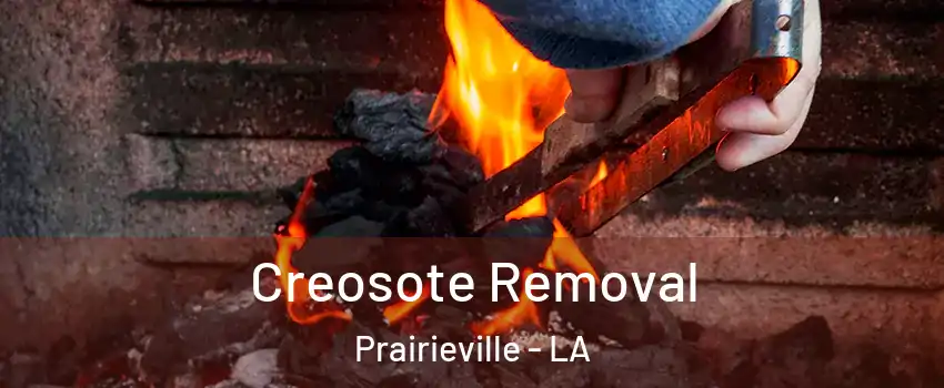  Creosote Removal Prairieville - LA