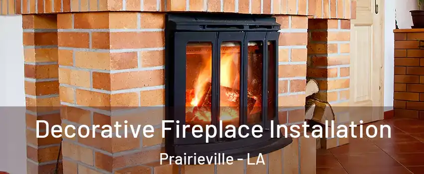  Decorative Fireplace Installation Prairieville - LA