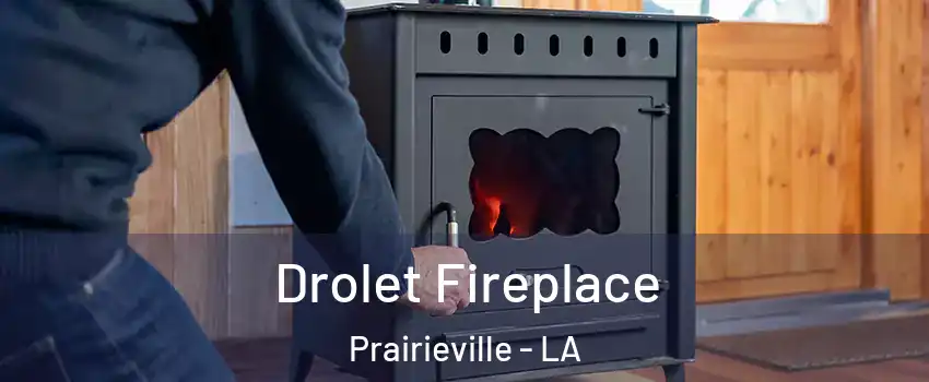  Drolet Fireplace Prairieville - LA