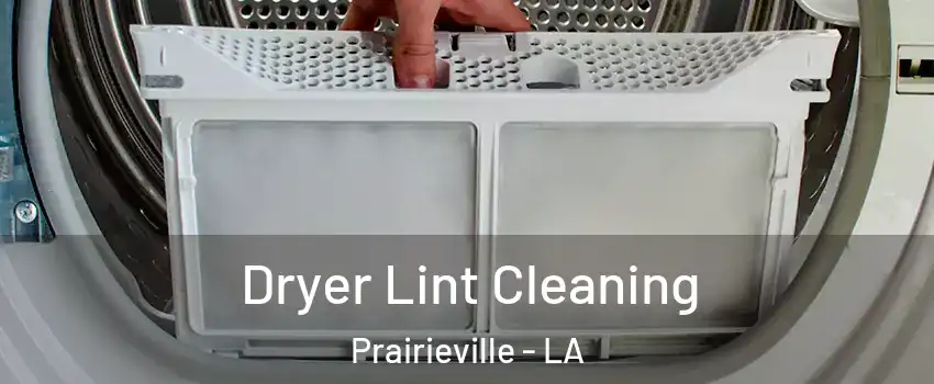  Dryer Lint Cleaning Prairieville - LA