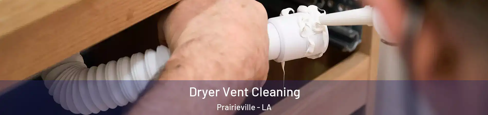  Dryer Vent Cleaning Prairieville - LA