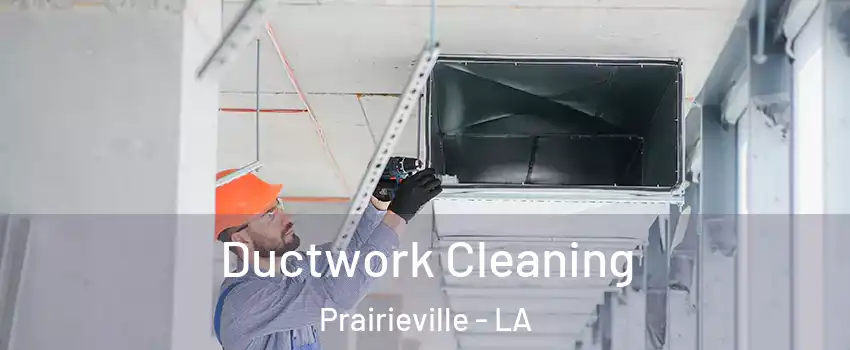  Ductwork Cleaning Prairieville - LA