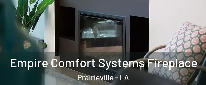  Empire Comfort Systems Fireplace Prairieville - LA