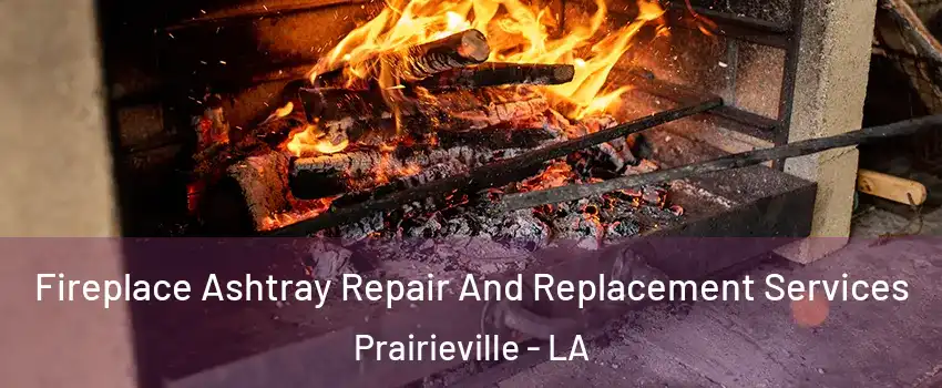  Fireplace Ashtray Repair And Replacement Services Prairieville - LA