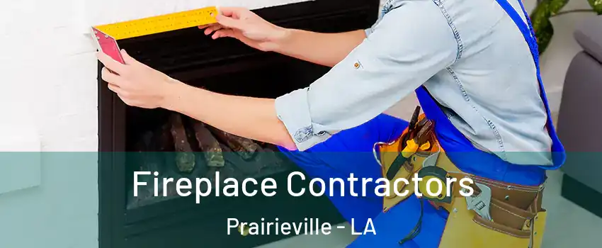  Fireplace Contractors Prairieville - LA