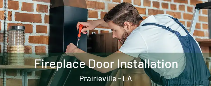  Fireplace Door Installation Prairieville - LA