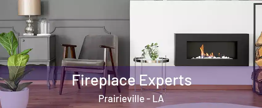  Fireplace Experts Prairieville - LA