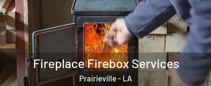  Fireplace Firebox Services Prairieville - LA