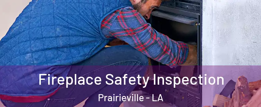  Fireplace Safety Inspection Prairieville - LA