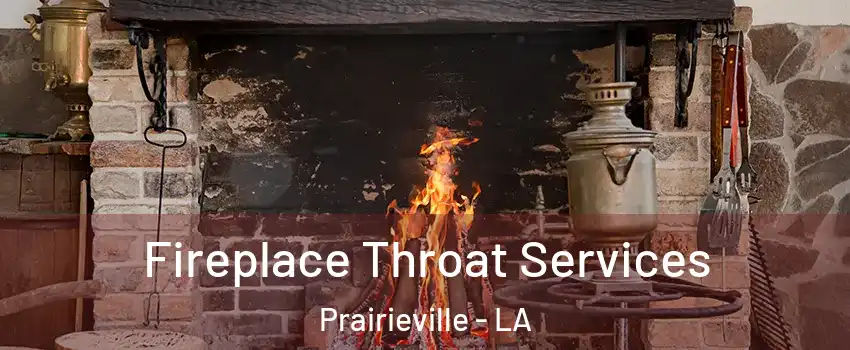  Fireplace Throat Services Prairieville - LA
