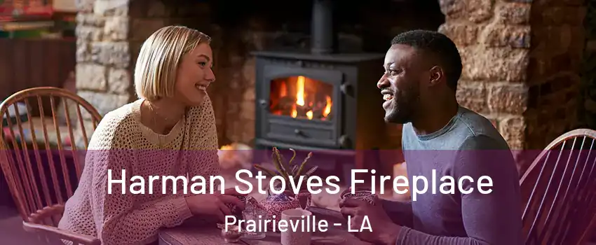  Harman Stoves Fireplace Prairieville - LA
