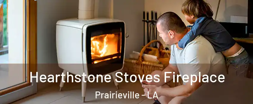  Hearthstone Stoves Fireplace Prairieville - LA