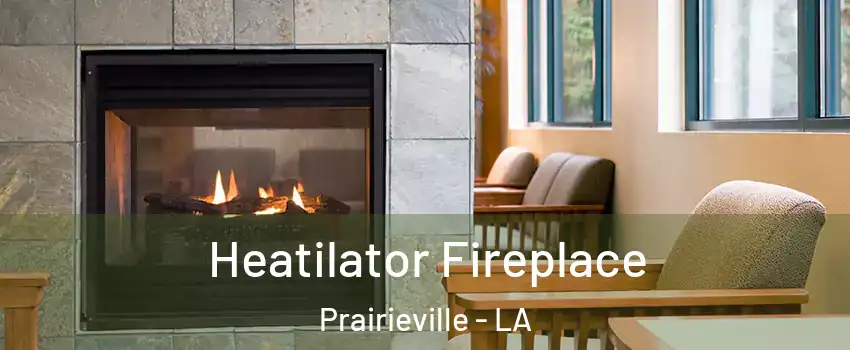  Heatilator Fireplace Prairieville - LA