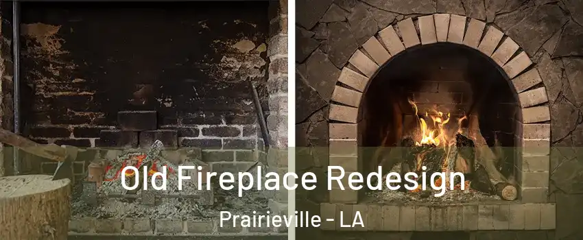  Old Fireplace Redesign Prairieville - LA