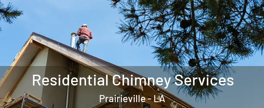  Residential Chimney Services Prairieville - LA