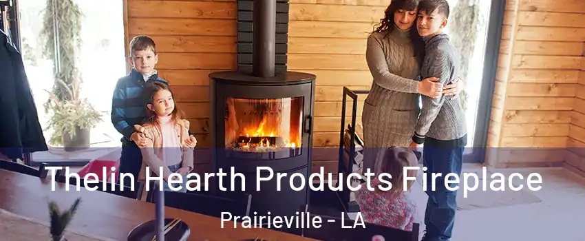  Thelin Hearth Products Fireplace Prairieville - LA