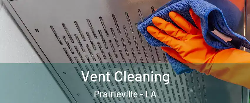  Vent Cleaning Prairieville - LA