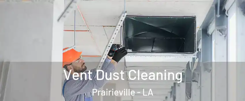  Vent Dust Cleaning Prairieville - LA