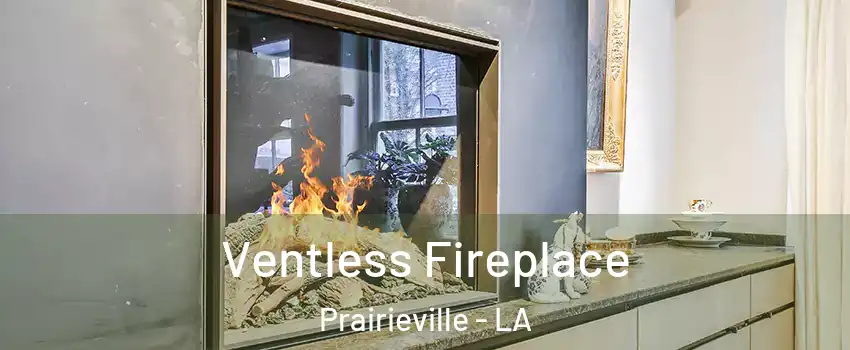  Ventless Fireplace Prairieville - LA