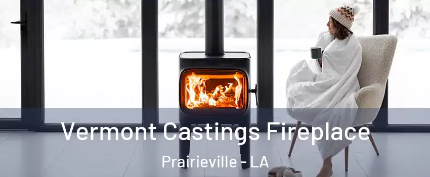  Vermont Castings Fireplace Prairieville - LA