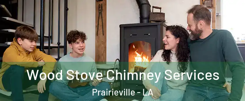  Wood Stove Chimney Services Prairieville - LA
